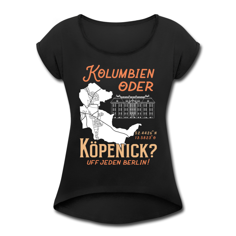 Kolumbien oder Köpenick - Frauen T-Shirt mit gerollten Ärmeln - Schwarz