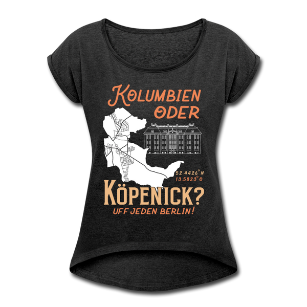 Kolumbien oder Köpenick - Frauen T-Shirt mit gerollten Ärmeln - Schwarz meliert