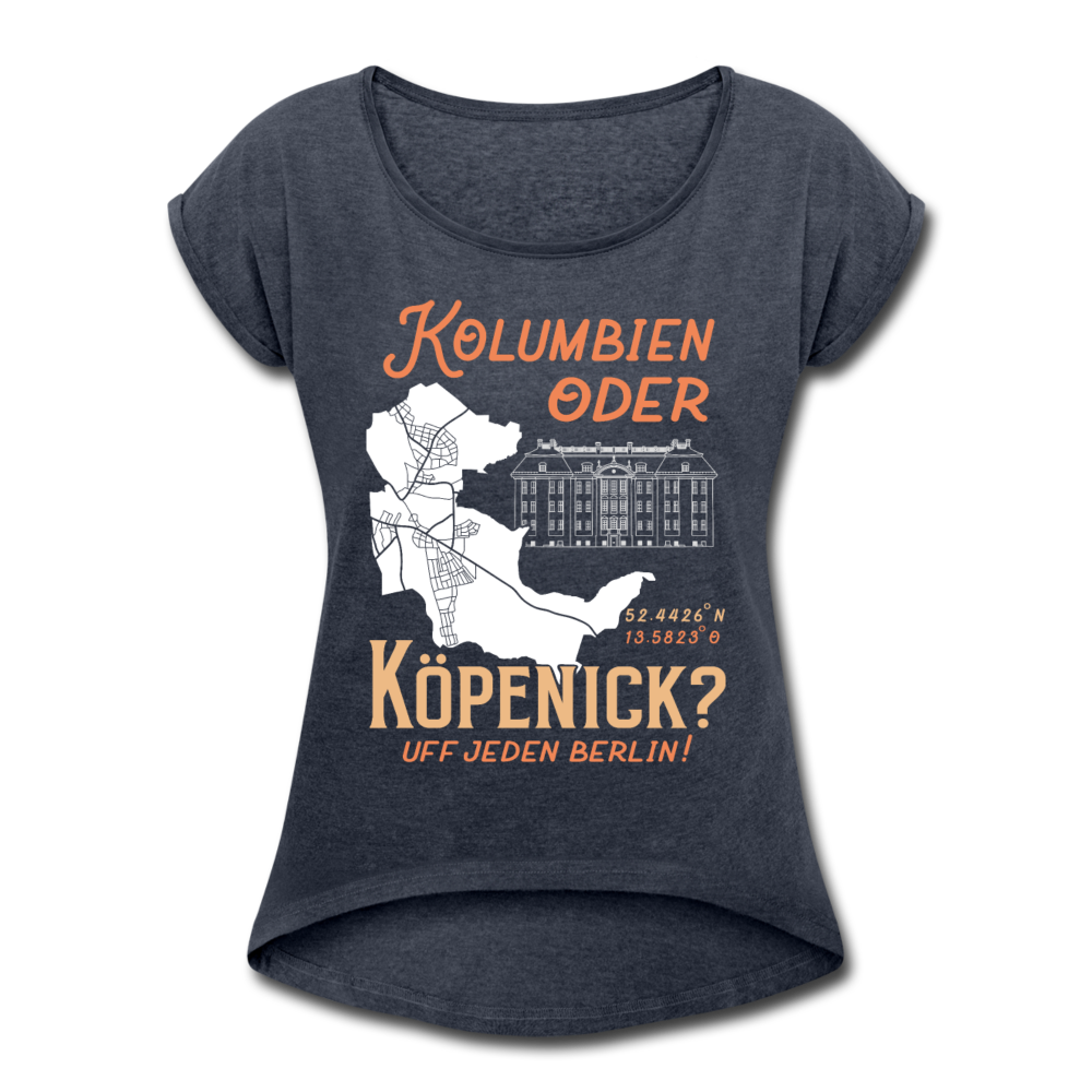 Kolumbien oder Köpenick - Frauen T-Shirt mit gerollten Ärmeln - Navy meliert
