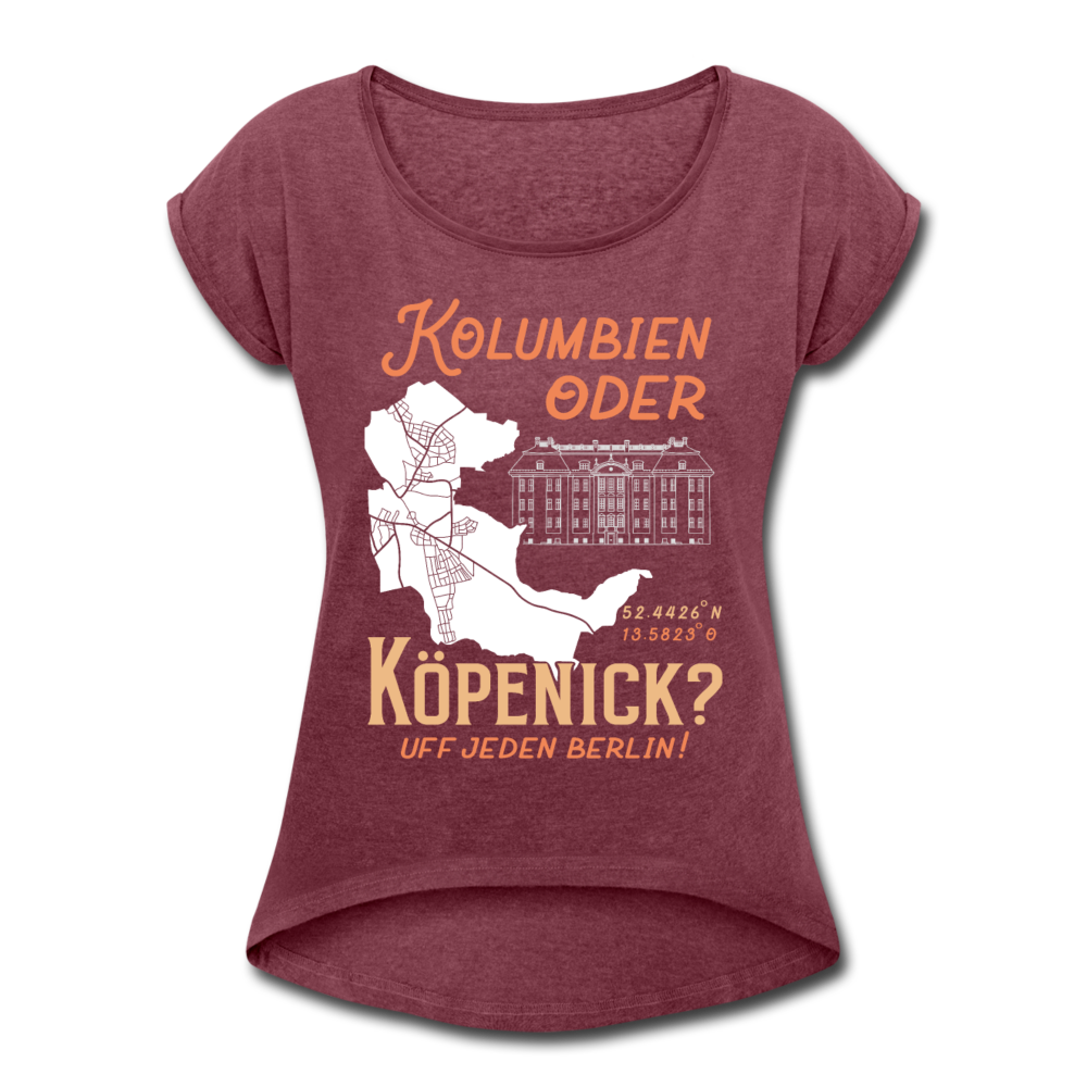 Kolumbien oder Köpenick - Frauen T-Shirt mit gerollten Ärmeln - Bordeauxrot meliert