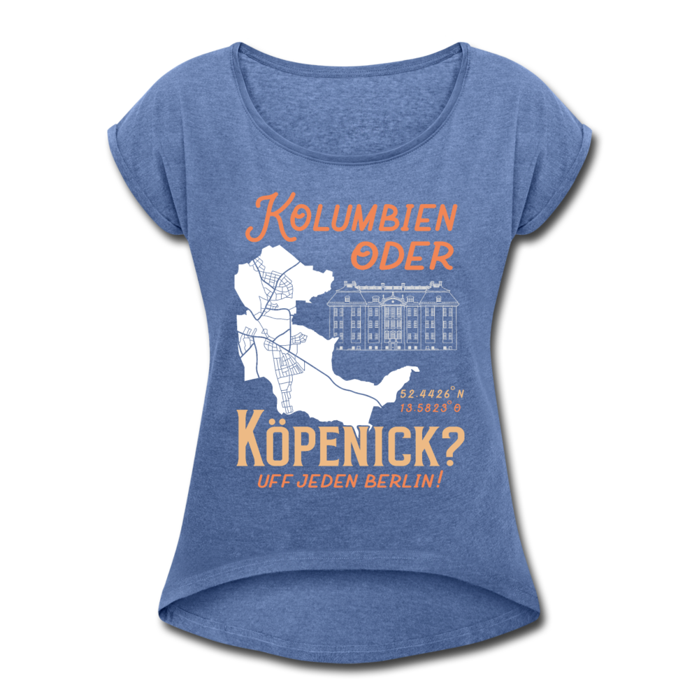 Kolumbien oder Köpenick - Frauen T-Shirt mit gerollten Ärmeln - Denim meliert