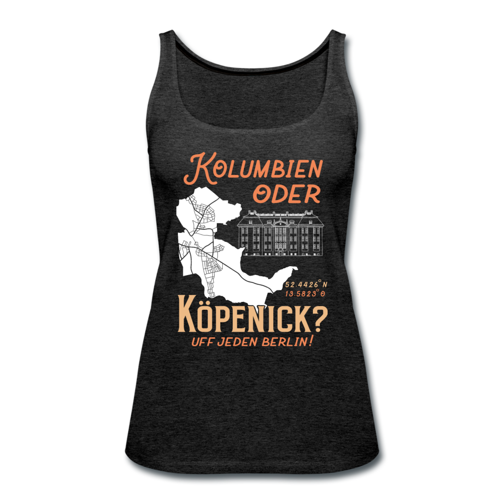 Kolumbien oder Köpenick - Frauen Premium Tank Top - Anthrazit