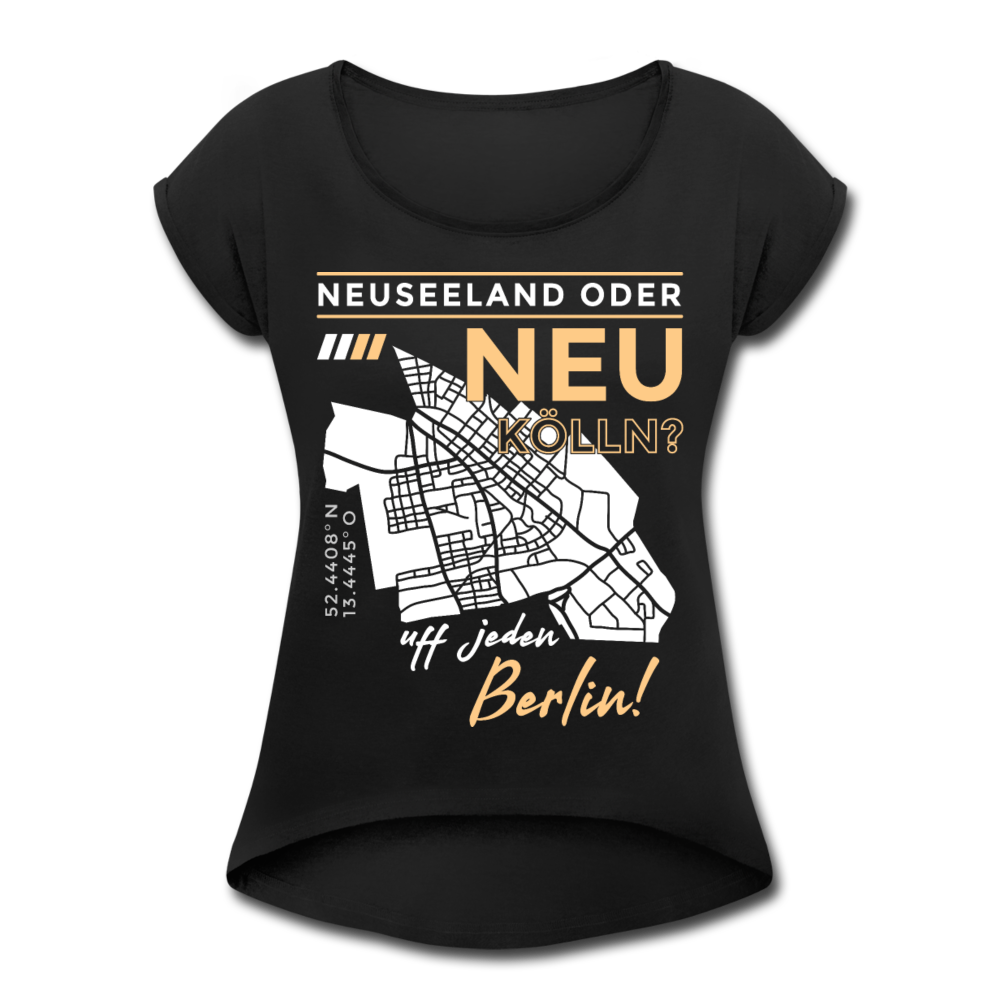 Neuseeland oder Neukölln - Frauen T-Shirt mit gerollten Ärmeln - Schwarz