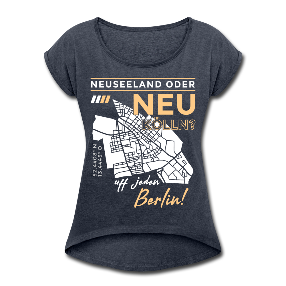 Neuseeland oder Neukölln - Frauen T-Shirt mit gerollten Ärmeln - Navy meliert