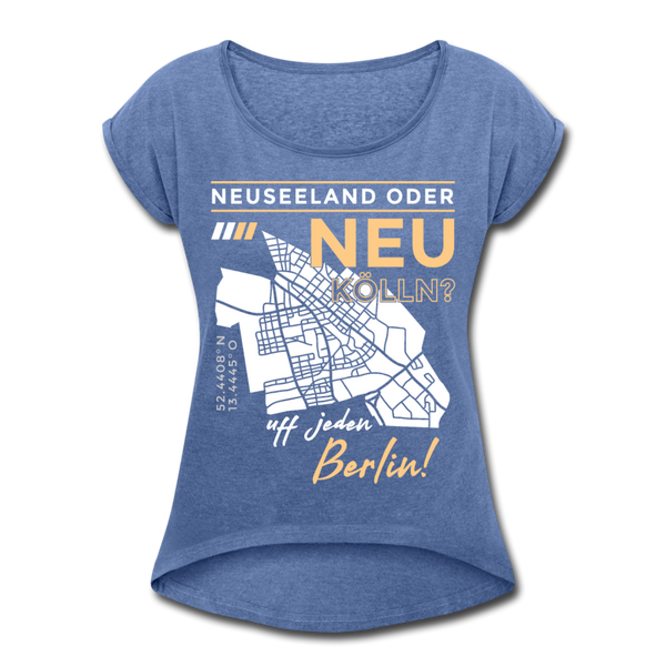 Neuseeland oder Neukölln - Frauen T-Shirt mit gerollten Ärmeln - Denim meliert