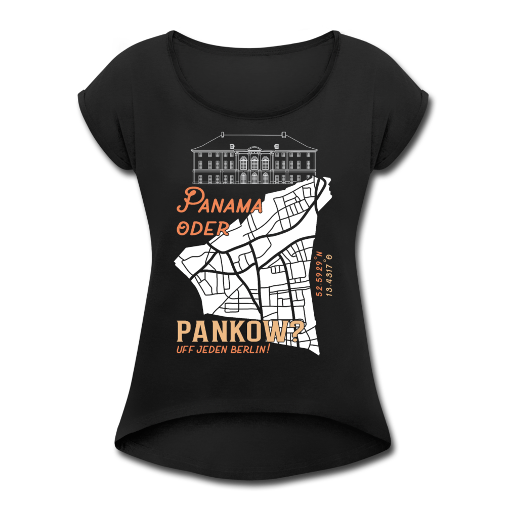 Panama oder Pankow - Frauen T-Shirt mit gerollten Ärmeln - Schwarz