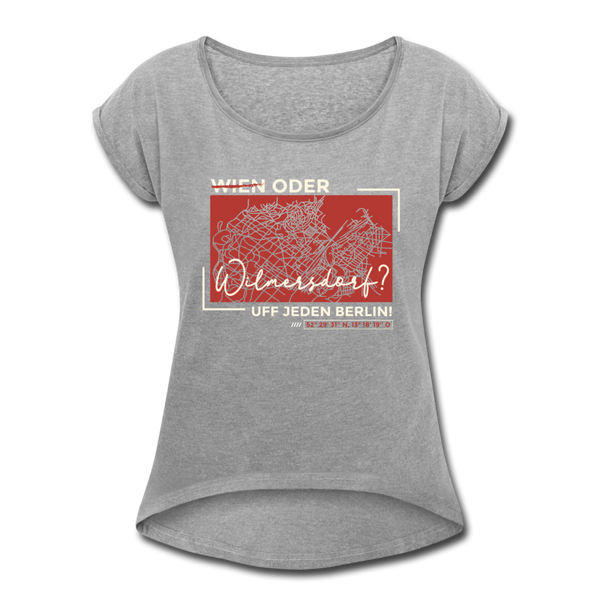 Wien Oder Wilmersdorf Uff Jeden Berlin - Frauen T-Shirt mit gerollten Ärmeln - Grau meliert