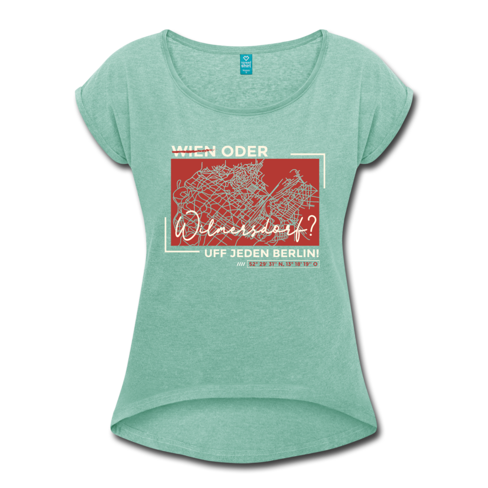 Wien Oder Wilmersdorf Uff Jeden Berlin - Frauen T-Shirt mit gerollten Ärmeln - Minze meliert