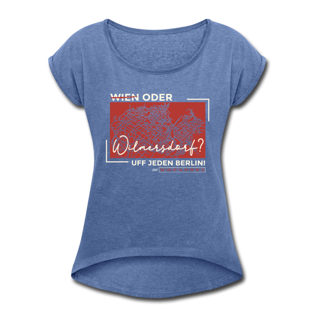 Wien Oder Wilmersdorf Uff Jeden Berlin - Frauen T-Shirt mit gerollten Ärmeln - Denim meliert