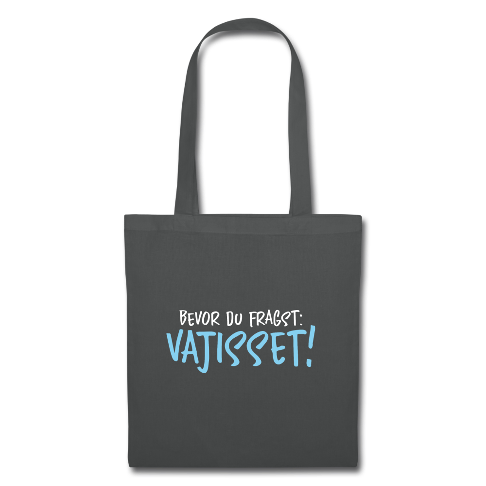 Bevor du fragst - Stoffbeutel - Graphite