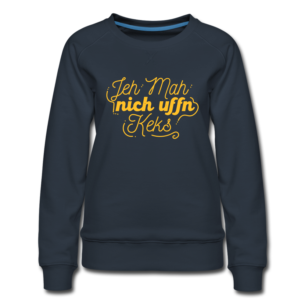Jeh mah nich uffn Keks gelb - Frauen Premium Sweatshirt - Navy