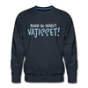 Bevor du fragst - Männer Premium Sweatshirt - Navy