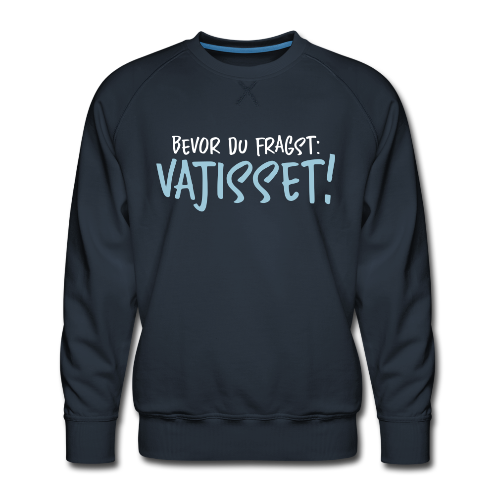 Bevor du fragst - Männer Premium Sweatshirt - Navy