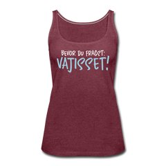 Bevor du fragst - Frauen Premium Tank Top