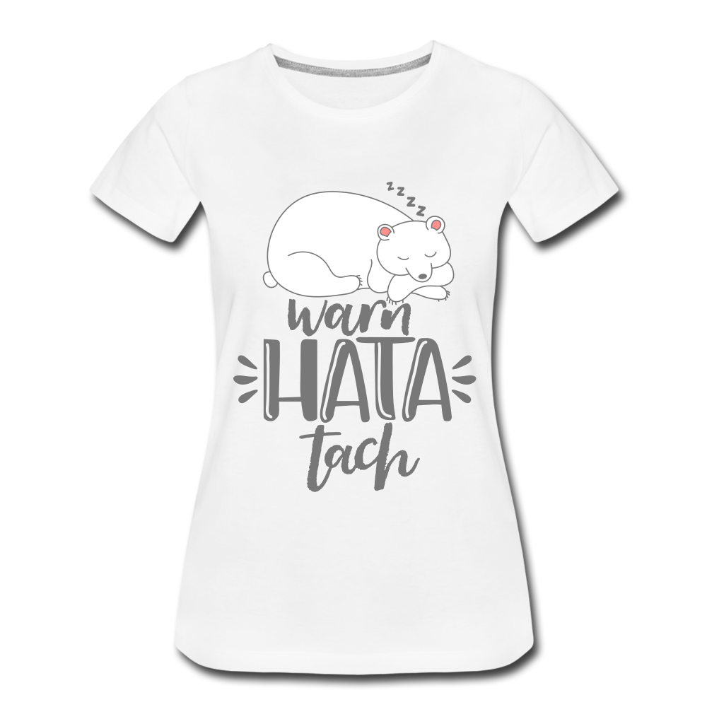 Warn hata Tach - Frauen Premium T-Shirt - Weiß