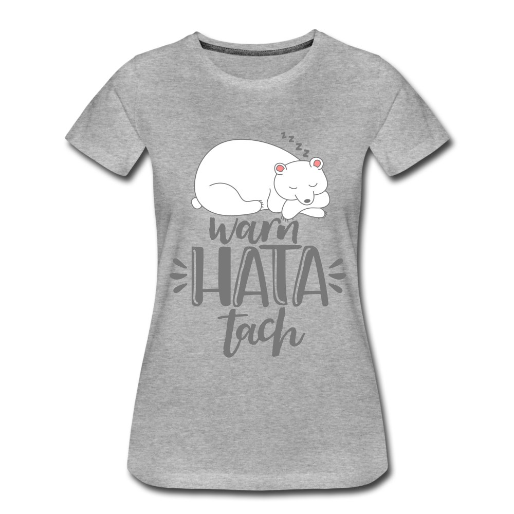 Warn hata Tach - Frauen Premium T-Shirt - Grau meliert