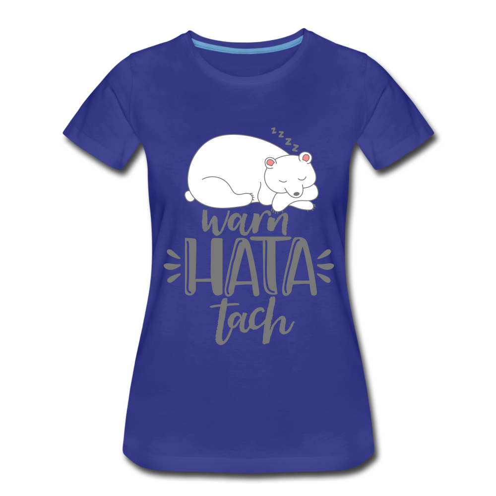 Warn hata Tach - Frauen Premium T-Shirt - Königsblau