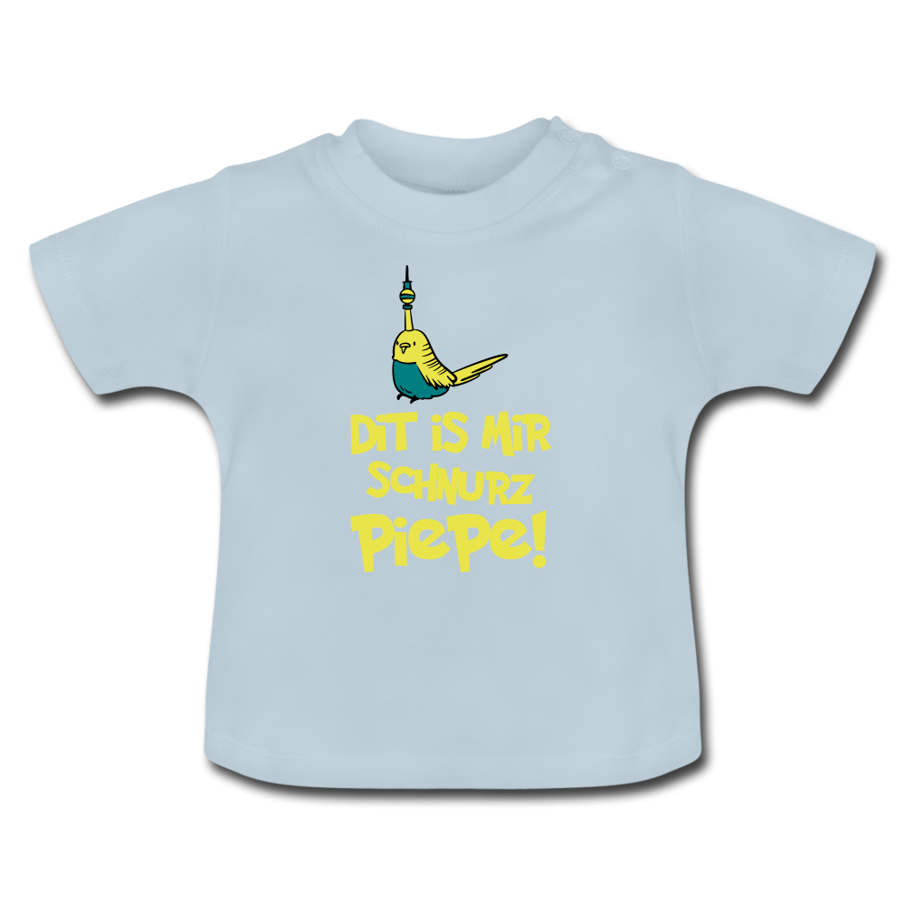 Schnurz Piepe mit Piep - Baby T-Shirt - Hellblau