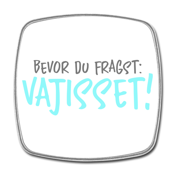 Bevor du fragst - Kühlschrankmagnet - Weiß