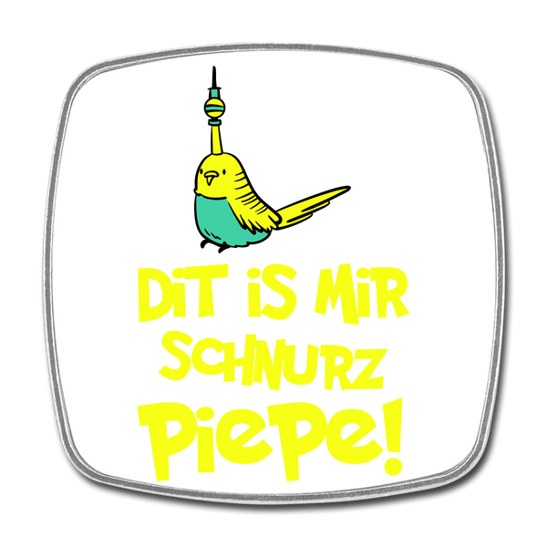 Schnurz Piepe mit Piep - Kühlschrankmagnet - Weiß