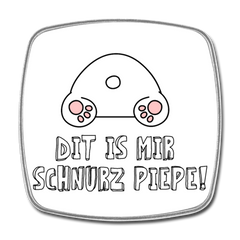Dit is mir Schnurz Piepe - Kühlschrankmagnet