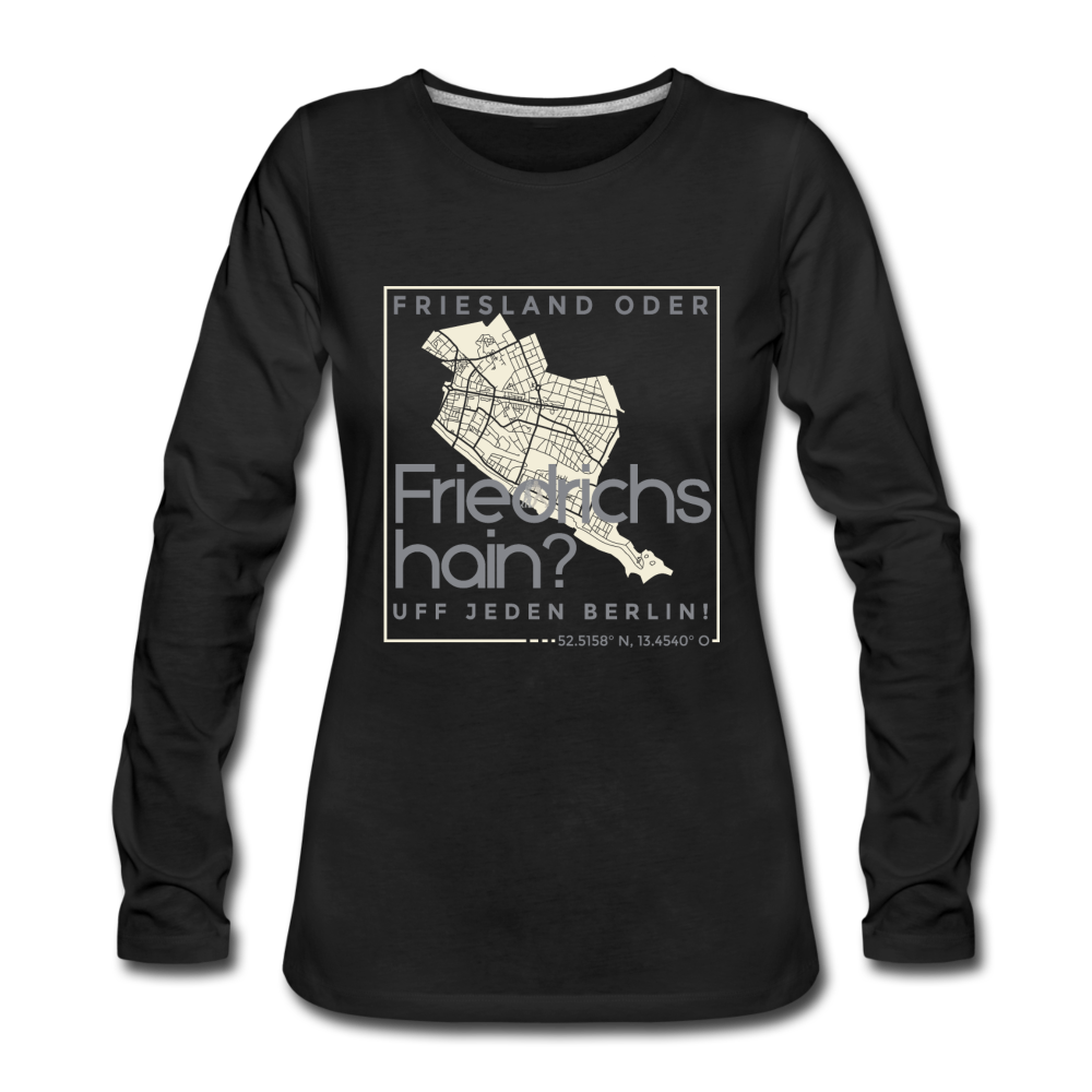 Friesland oder Friedrichshain - Frauen Premium Langarmshirt - Schwarz