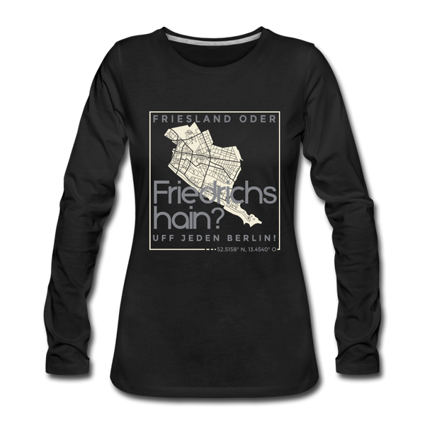 Friesland oder Friedrichshain - Frauen Premium Langarmshirt - Schwarz