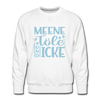 Meene Töle und Icke - Männer Premium Sweatshirt - Weiß