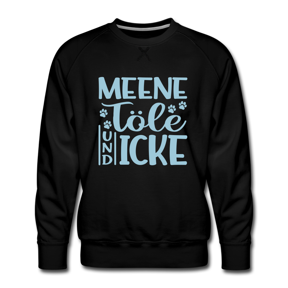 Meene Töle und Icke - Männer Premium Sweatshirt - Schwarz