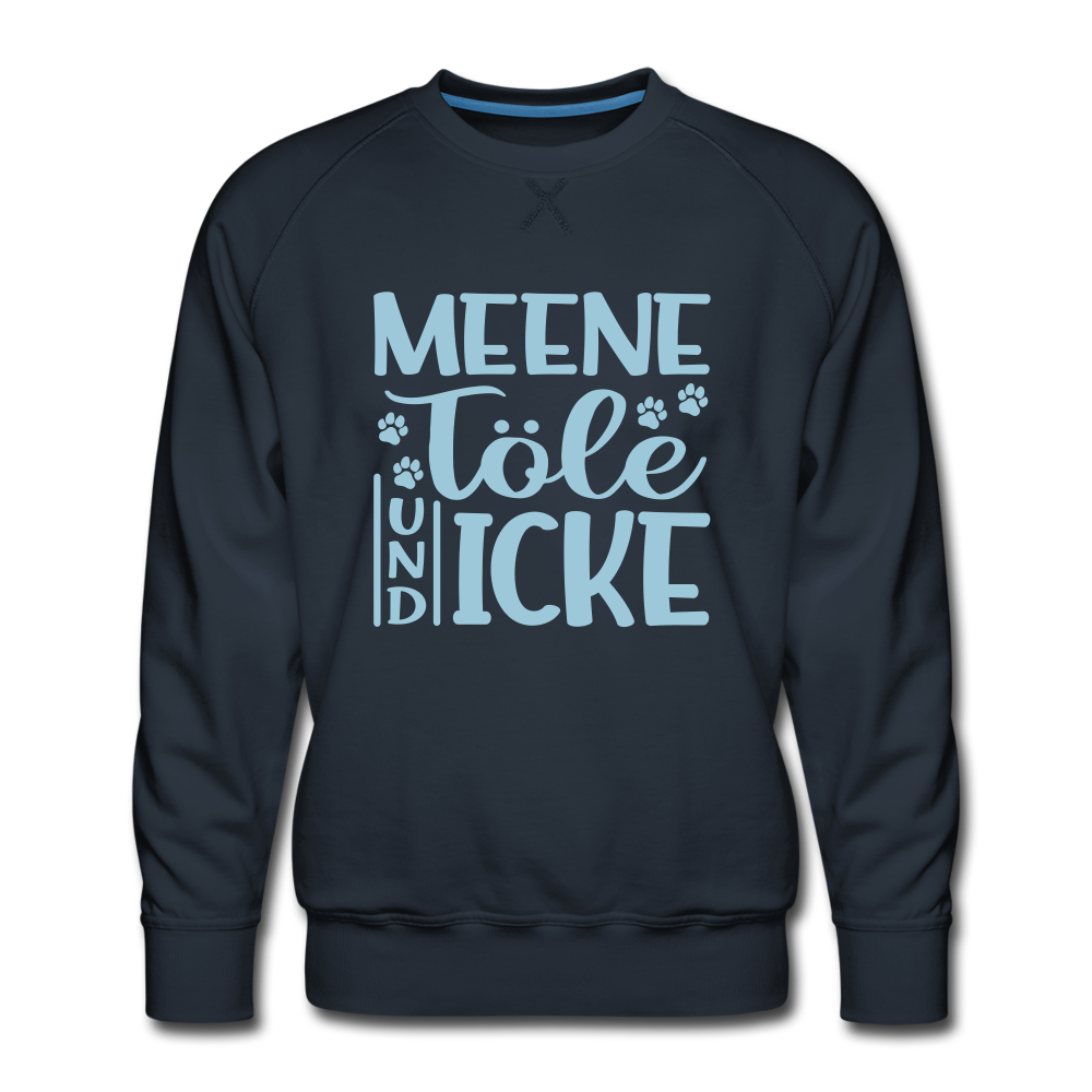 Meene Töle und Icke - Männer Premium Sweatshirt - Navy