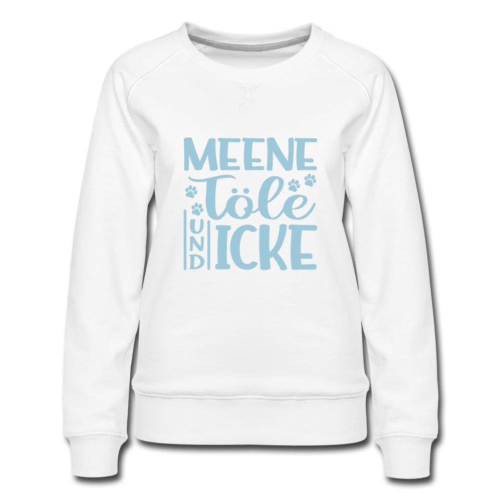 Meene Töle und Icke - Frauen Premium Sweatshirt - Weiß