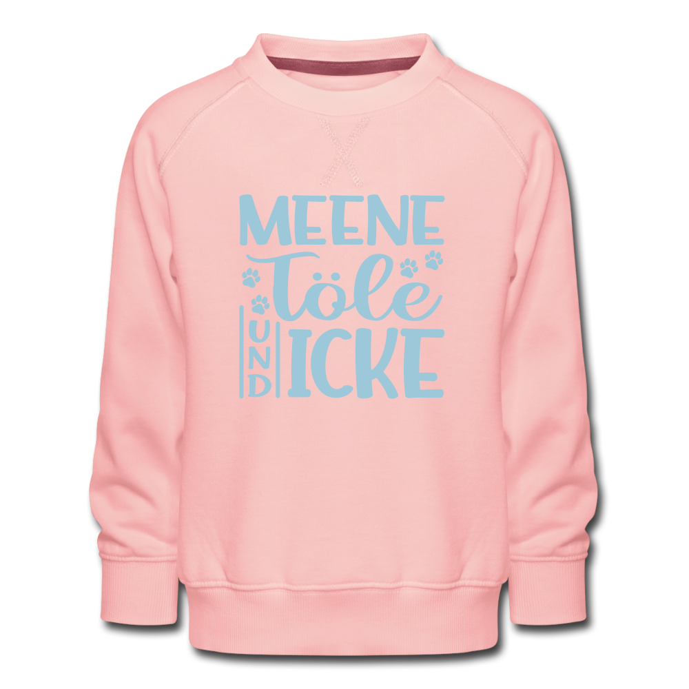 Meene Töle und Icke - Kinder Premium Sweatshirt - Kristallrosa