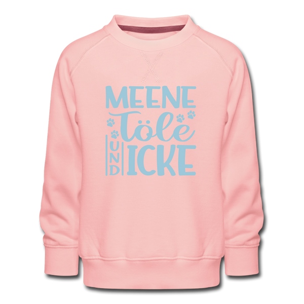 Meene Töle und Icke - Kinder Premium Sweatshirt - Kristallrosa