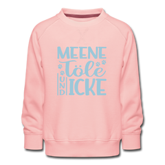 Meene Töle und Icke - Kinder Premium Sweatshirt