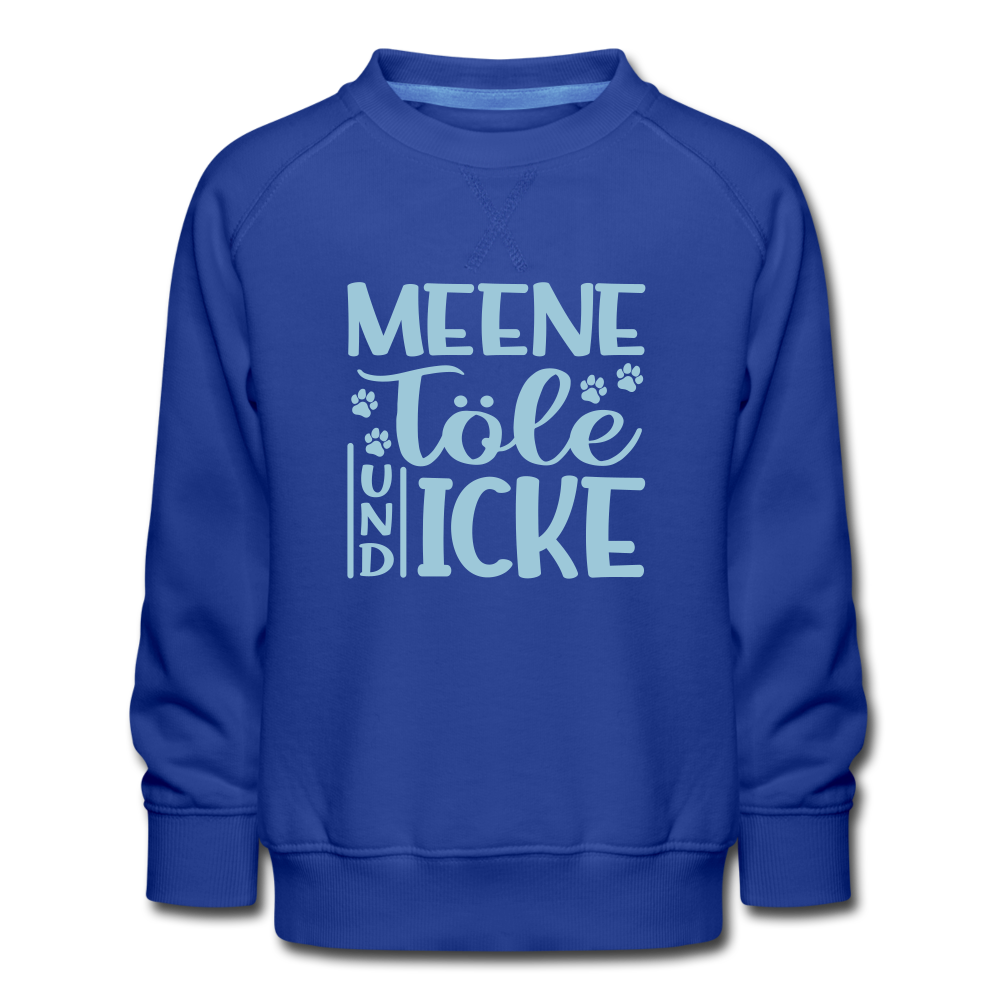 Meene Töle und Icke - Kinder Premium Sweatshirt - Royalblau