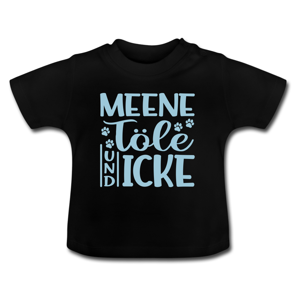 Meene Töle und Icke - Baby T-Shirt - Schwarz