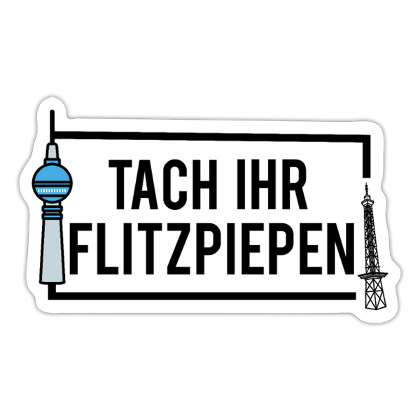Tach ihr Flitzpiepen - Aufkleber - Mattweiß