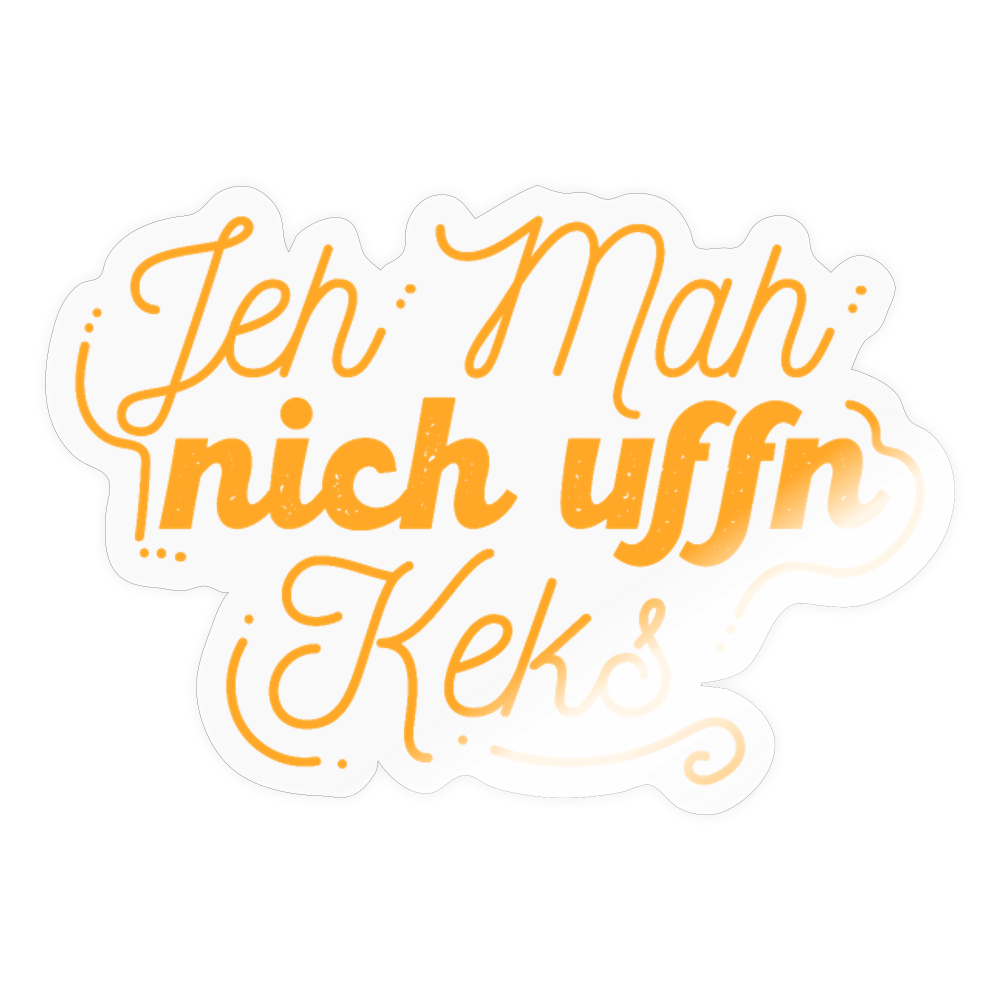 Jeh mah nich uffn Keks gelb - Aufkleber - Transparent glänzend