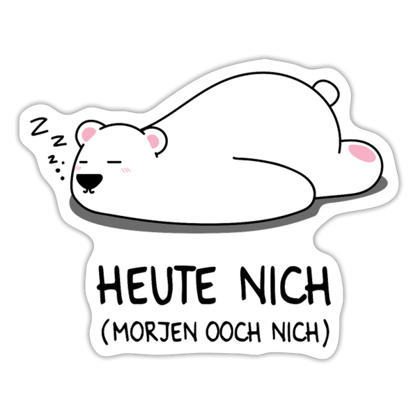 Heute nich! - Aufkleber - Mattweiß