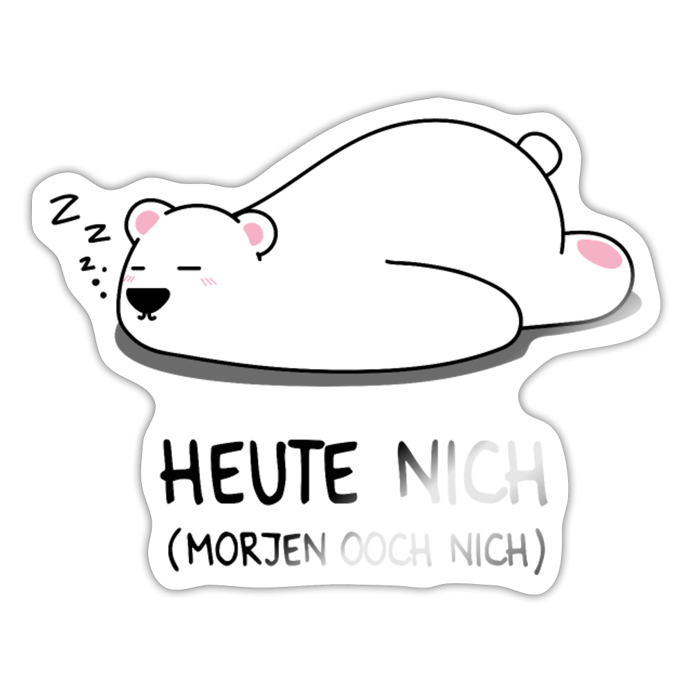 Heute nich! - Aufkleber - Weiß glänzend