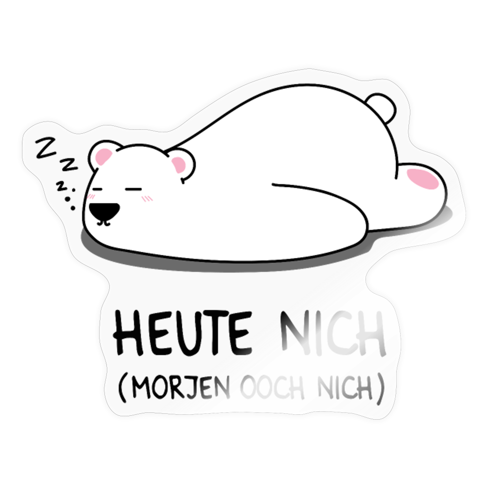 Heute nich! - Aufkleber - Transparent glänzend