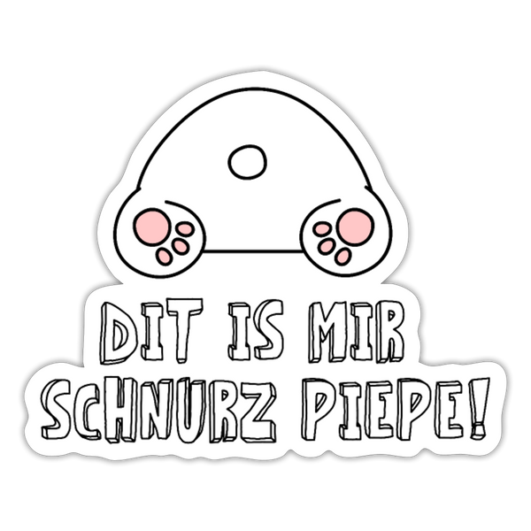 Dit is mir Schnurz Piepe - Aufkleber - Mattweiß