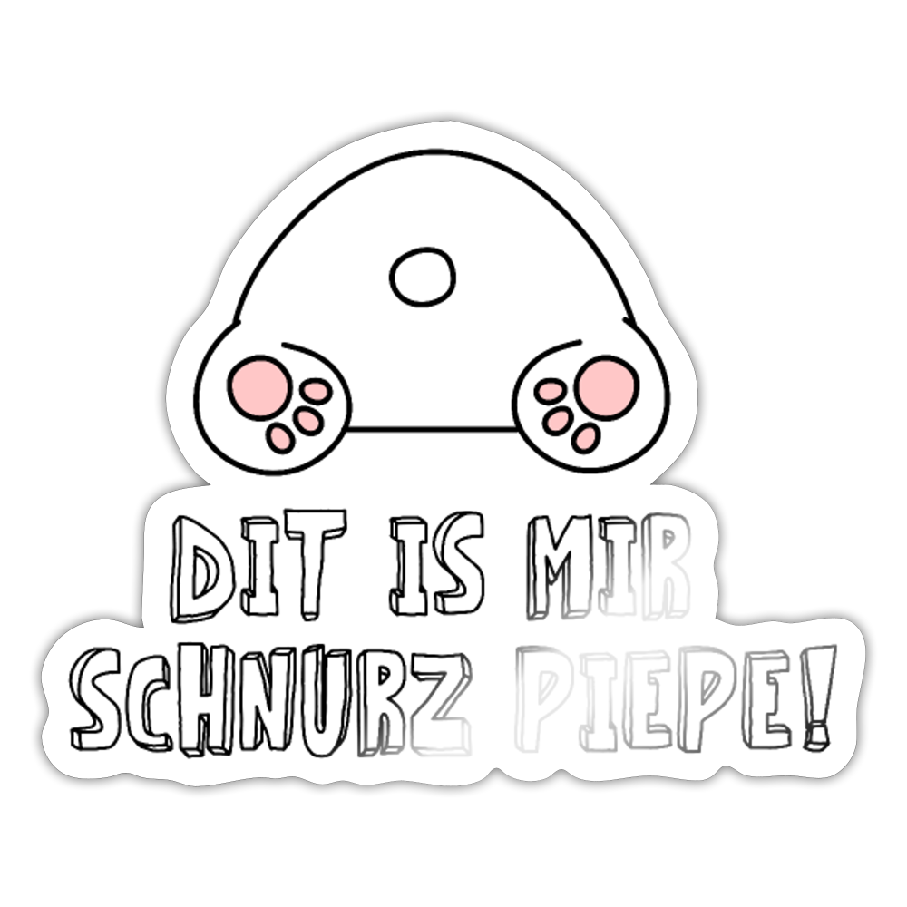 Dit is mir Schnurz Piepe - Aufkleber - Weiß glänzend
