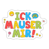 ick mauser - Aufkleber - Mattweiß
