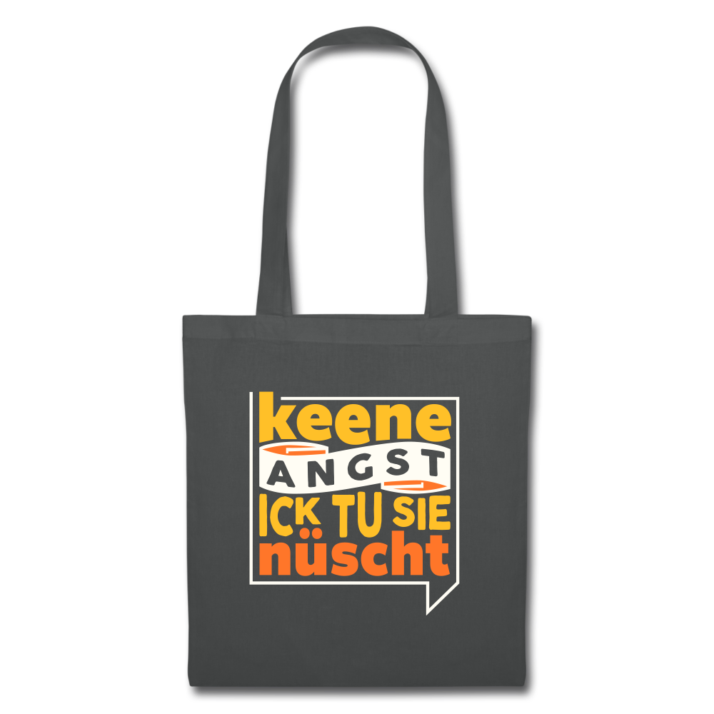 Keene Angst Ick Tu Sie Nüscht - Stoffbeutel - Graphite