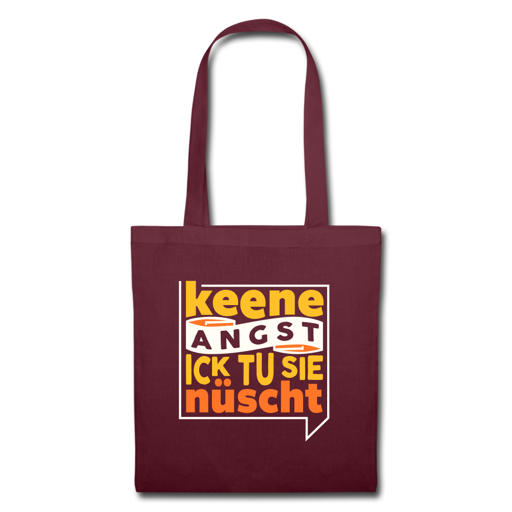 Keene Angst Ick Tu Sie Nüscht - Stoffbeutel - Burgunderrot