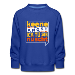Keene Angst Ick Tu Sie Nüscht - Kinder Premium Sweatshirt