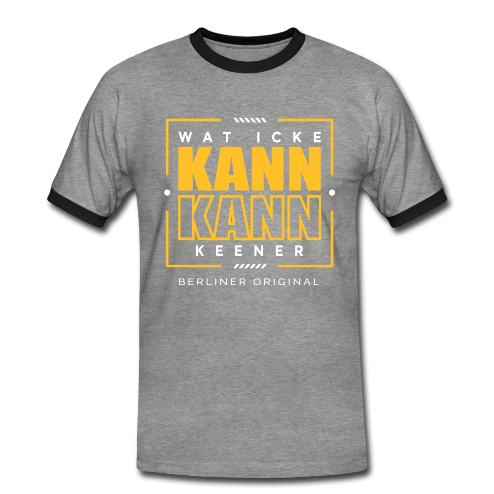 Wat Icke Kann, Kann Keener - Männer Ringer T-Shirt - Grau meliert/Schwarz