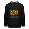 Wat Icke Kann, Kann Keener - Kinder Premium Sweatshirt - Schwarz