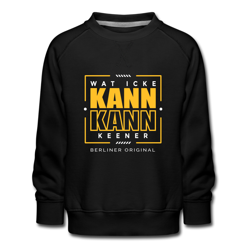 Wat Icke Kann, Kann Keener - Kinder Premium Sweatshirt - Schwarz